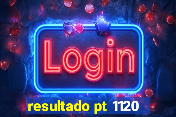 resultado pt 1120